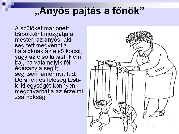 „Anyós pajtás a főnök” A szülőket marionett bábokként mozgatja a mester, az anyós, aki