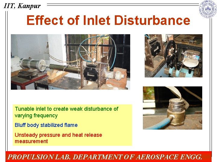 IIT, Kanpur Effect of Inlet Disturbance Tunable inlet to create weak disturbance of varying