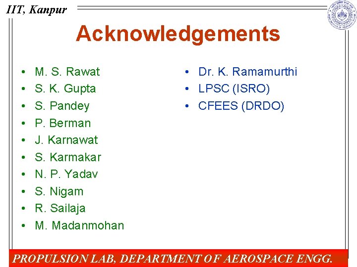 IIT, Kanpur Acknowledgements • • • M. S. Rawat S. K. Gupta S. Pandey