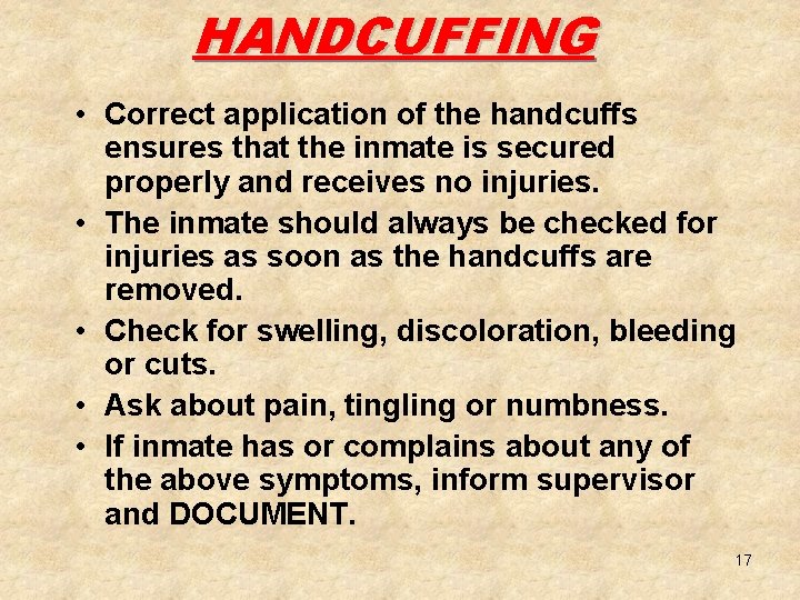 HANDCUFFING • Correct application of the handcuffs ensures that the inmate is secured properly