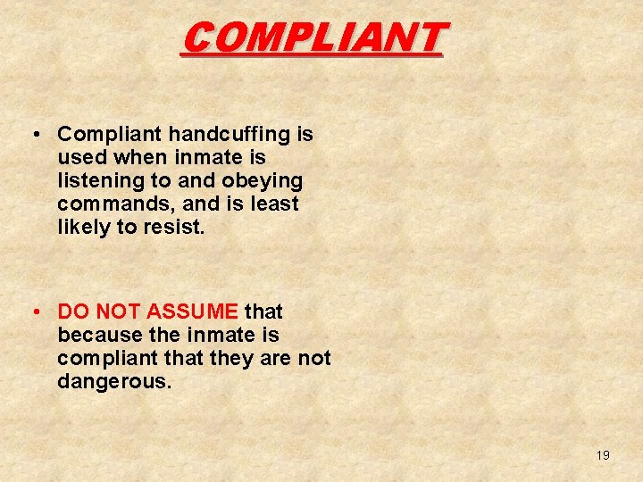 COMPLIANT • Compliant handcuffing is used when inmate is listening to and obeying commands,