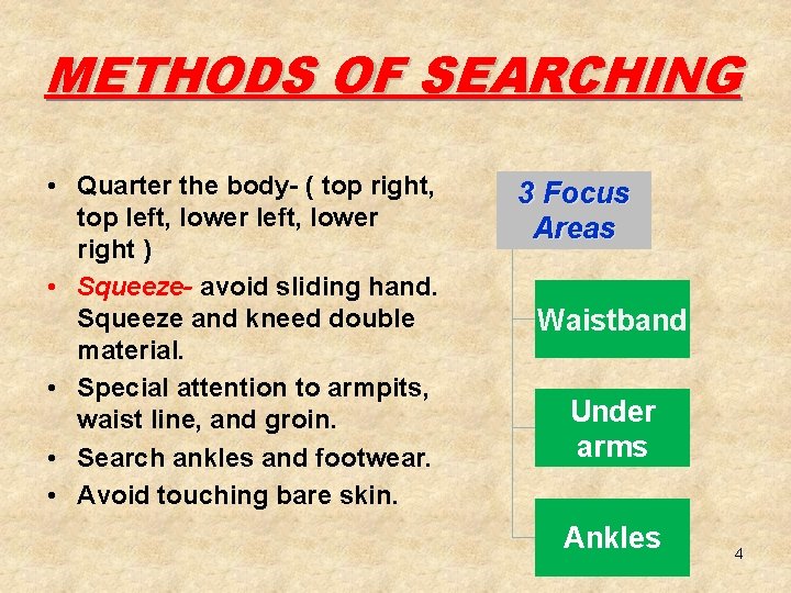 METHODS OF SEARCHING • Quarter the body- ( top right, top left, lower right