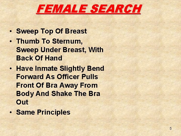 FEMALE SEARCH • Sweep Top Of Breast • Thumb To Sternum, Sweep Under Breast,