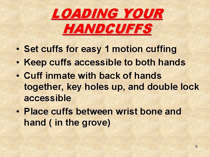 LOADING YOUR HANDCUFFS • Set cuffs for easy 1 motion cuffing • Keep cuffs