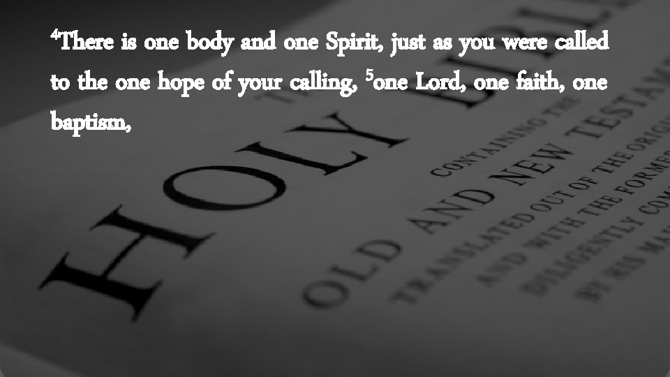 4 There is one body and one Spirit, just as you were called to