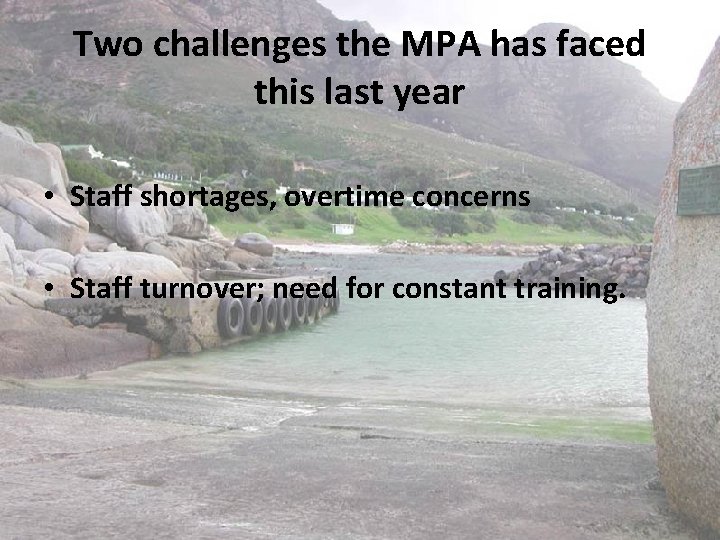 Two challenges the MPA has faced this last year • Staff shortages, overtime concerns