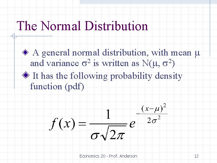 The Normal Distribution A general normal distribution, with mean m and variance s 2