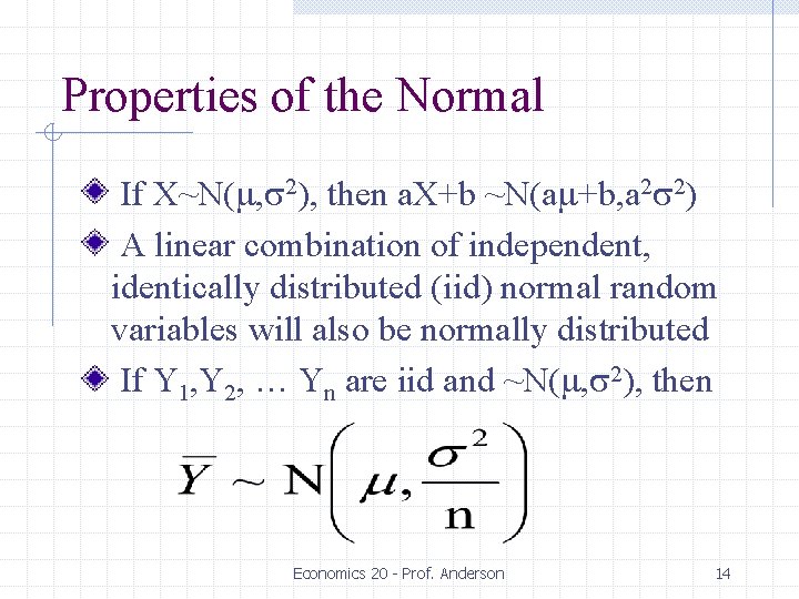 Properties of the Normal If X~N(m, s 2), then a. X+b ~N(am+b, a 2
