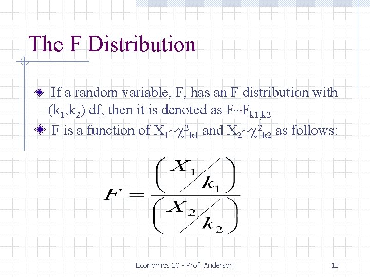 The F Distribution If a random variable, F, has an F distribution with (k