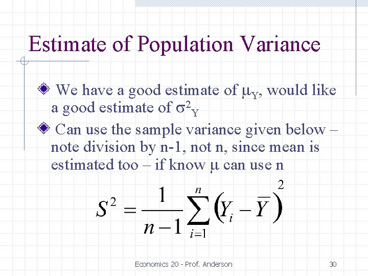 Estimate of Population Variance We have a good estimate of m. Y, would like