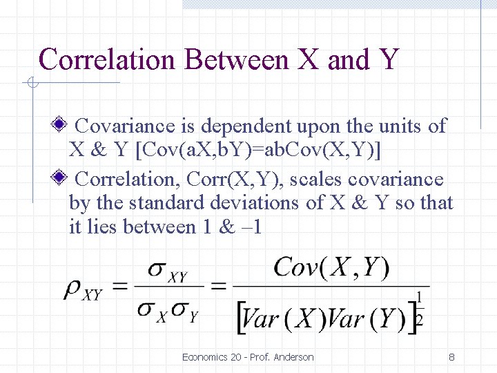 Correlation Between X and Y Covariance is dependent upon the units of X &