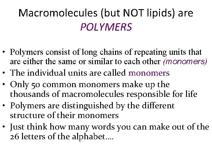Macromolecules (but NOT lipids) are POLYMERS • Polymers consist of long chains of repeating