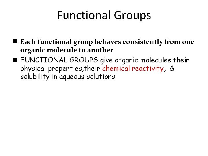 Functional Groups n Each functional group behaves consistently from one organic molecule to another