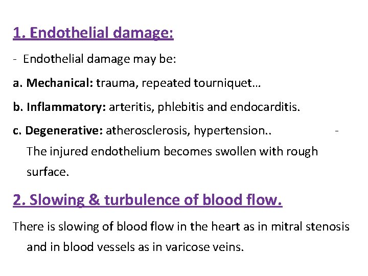 1. Endothelial damage: - Endothelial damage may be: a. Mechanical: trauma, repeated tourniquet… b.