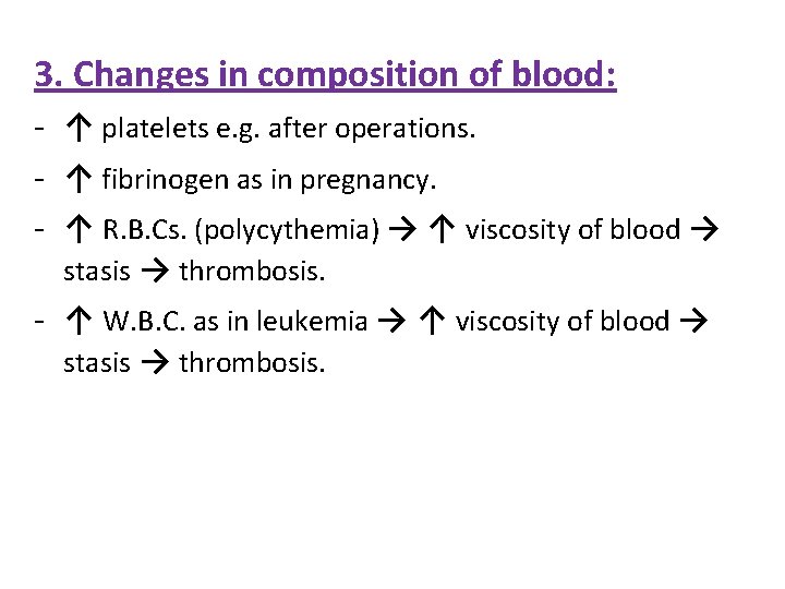 3. Changes in composition of blood: - ↑ platelets e. g. after operations. -
