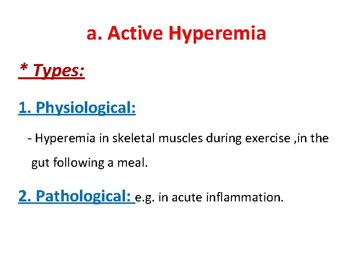 a. Active Hyperemia * Types: 1. Physiological: - Hyperemia in skeletal muscles during exercise
