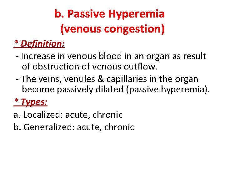 b. Passive Hyperemia (venous congestion) * Definition: - Increase in venous blood in an