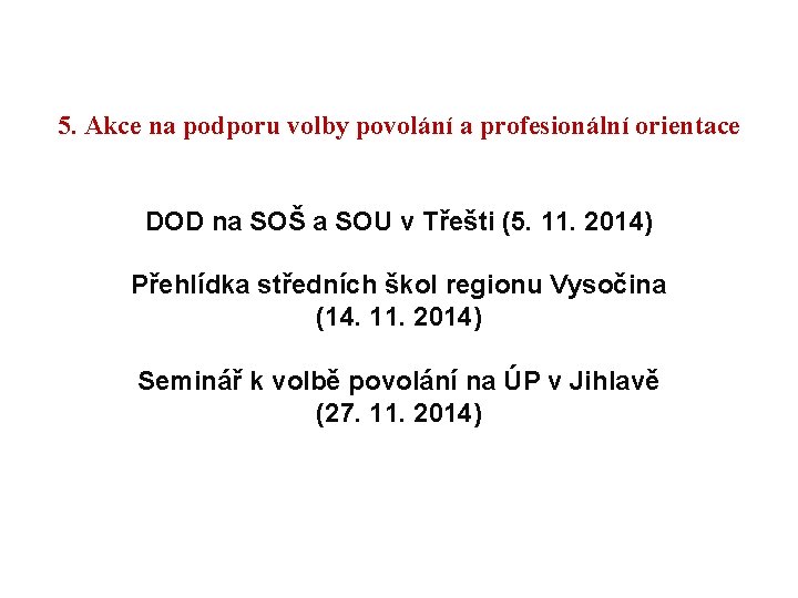 5. Akce na podporu volby povolání a profesionální orientace DOD na SOŠ a SOU