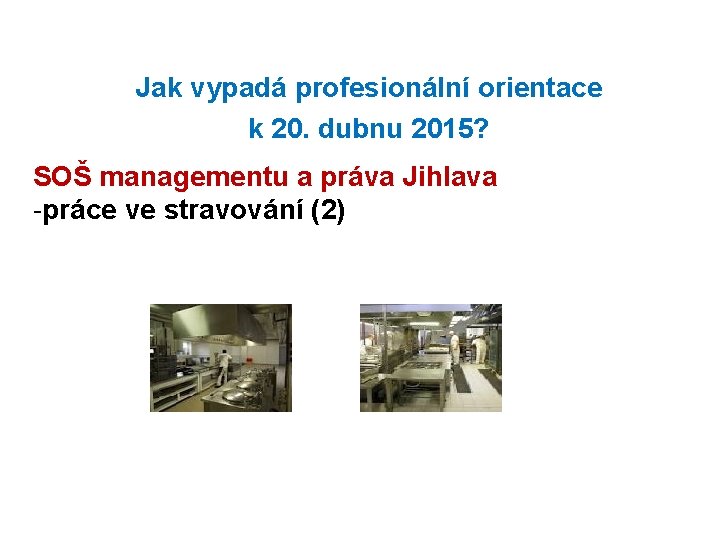 Jak vypadá profesionální orientace k 20. dubnu 2015? SOŠ managementu a práva Jihlava -práce