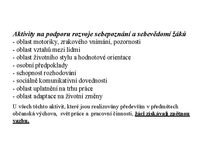 Aktivity na podporu rozvoje sebepoznání a sebevědomí žáků - oblast motoriky, zrakového vnímání, pozornosti