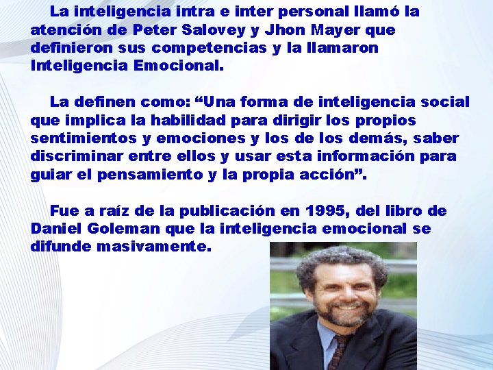 La inteligencia intra e inter personal llamó la atención de Peter Salovey y Jhon