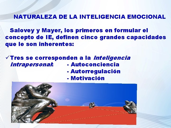 NATURALEZA DE LA INTELIGENCIA EMOCIONAL Salovey y Mayer, los primeros en formular el concepto