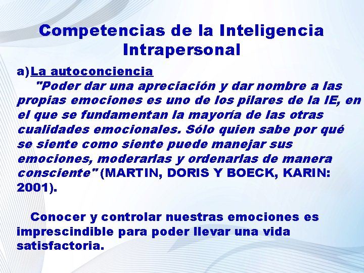 Competencias de la Inteligencia Intrapersonal a) La autoconciencia "Poder dar una apreciación y dar