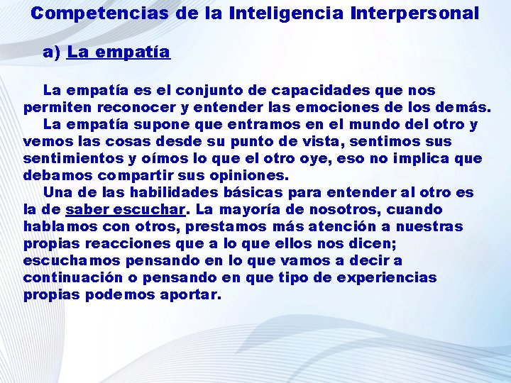 Competencias de la Inteligencia Interpersonal a) La empatía es el conjunto de capacidades que