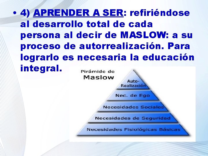  • 4) APRENDER A SER: refiriéndose al desarrollo total de cada persona al