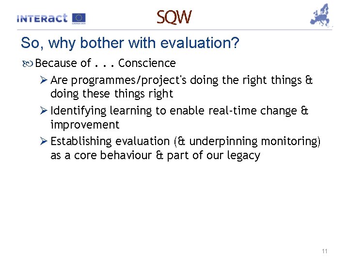 So, why bother with evaluation? Because of. . . Conscience Ø Are programmes/project's doing