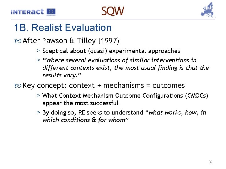 1 B. Realist Evaluation After Pawson & Tilley (1997) > Sceptical about (quasi) experimental