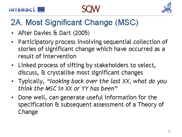 2 A. Most Significant Change (MSC) • After Davies & Dart (2005) • Participatory
