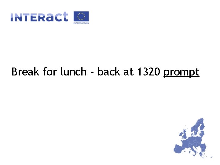 Break for lunch – back at 1320 prompt 