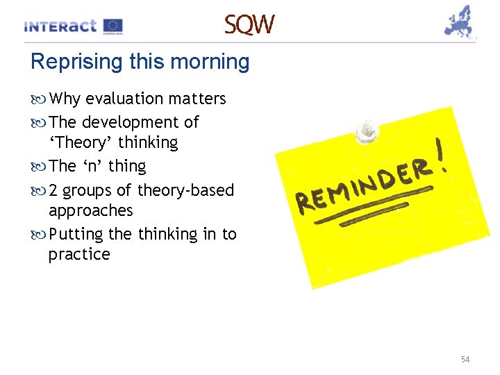 Reprising this morning Why evaluation matters The development of ‘Theory’ thinking The ‘n’ thing