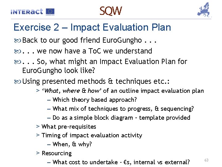 Exercise 2 – Impact Evaluation Plan Back to our good friend Euro. Gungho. .