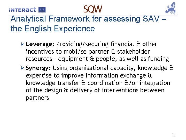 Analytical Framework for assessing SAV – the English Experience Ø Leverage: Providing/securing financial &