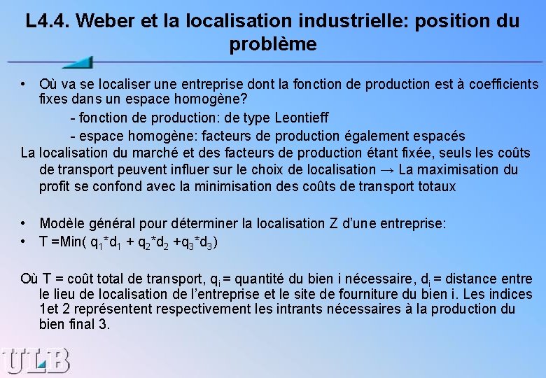 L 4. 4. Weber et la localisation industrielle: position du problème • Où va