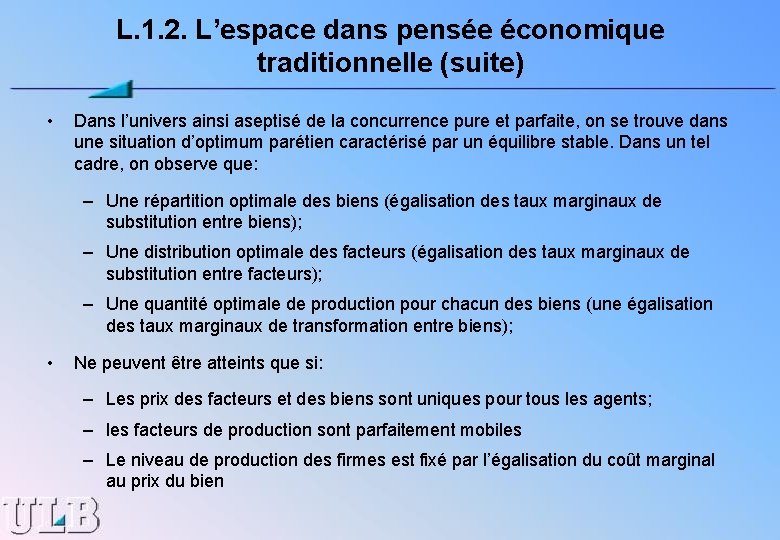 L. 1. 2. L’espace dans pensée économique traditionnelle (suite) • Dans l’univers ainsi aseptisé