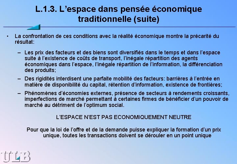 L. 1. 3. L’espace dans pensée économique traditionnelle (suite) • La confrontation de ces