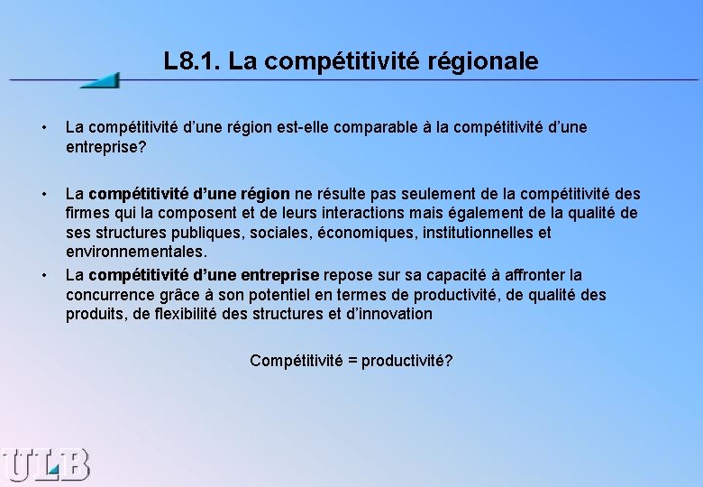 L 8. 1. La compétitivité régionale • La compétitivité d’une région est-elle comparable à