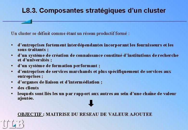 L 8. 3. Composantes stratégiques d’un cluster Un cluster se définit comme étant un