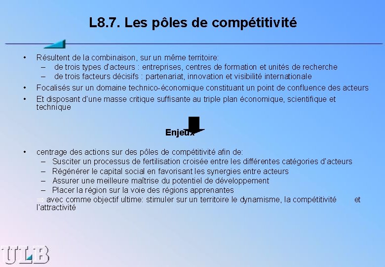 L 8. 7. Les pôles de compétitivité • • • Résultent de la combinaison,