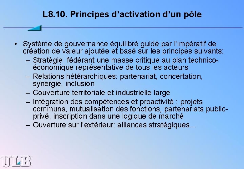 L 8. 10. Principes d’activation d’un pôle • Système de gouvernance équilibré guidé par