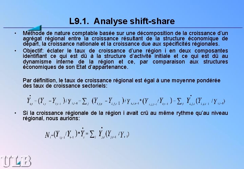 L 9. 1. Analyse shift-share • • Méthode de nature comptable basée sur une