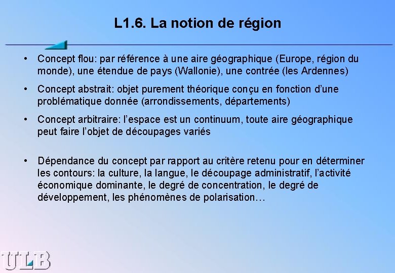 L 1. 6. La notion de région • Concept flou: par référence à une