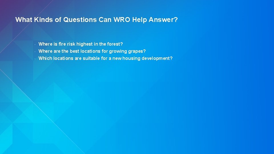 What Kinds of Questions Can WRO Help Answer? - Where is fire risk highest