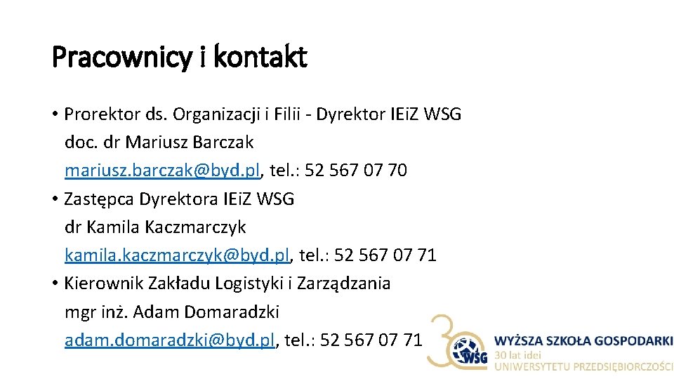 Pracownicy i kontakt • Prorektor ds. Organizacji i Filii - Dyrektor IEi. Z WSG