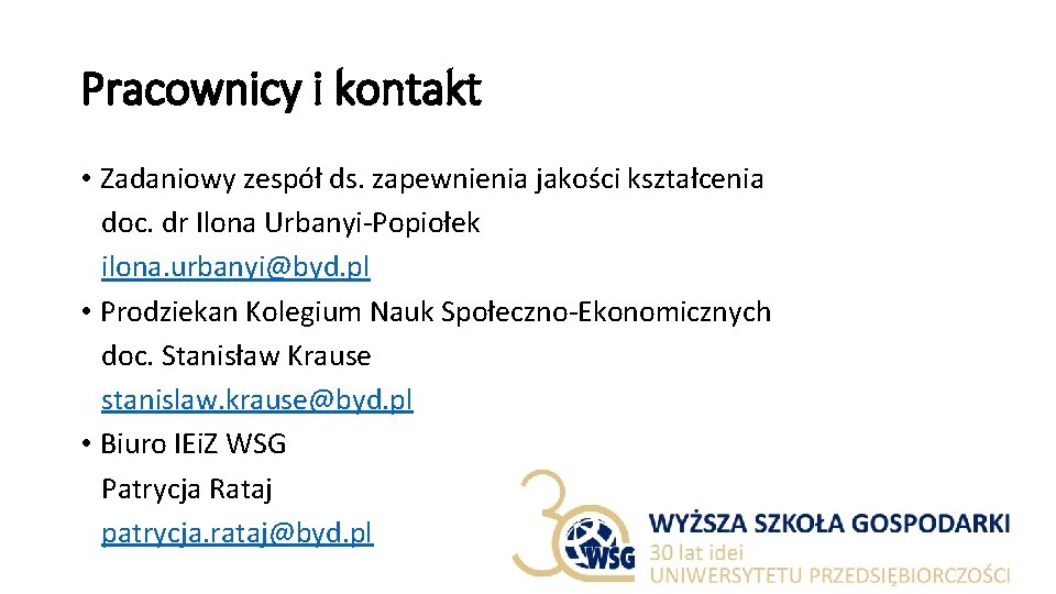 Pracownicy i kontakt • Zadaniowy zespół ds. zapewnienia jakości kształcenia doc. dr Ilona Urbanyi-Popiołek