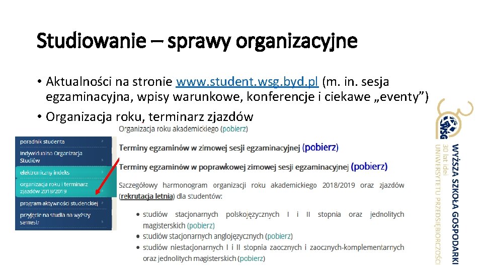 Studiowanie – sprawy organizacyjne • Aktualności na stronie www. student. wsg. byd. pl (m.