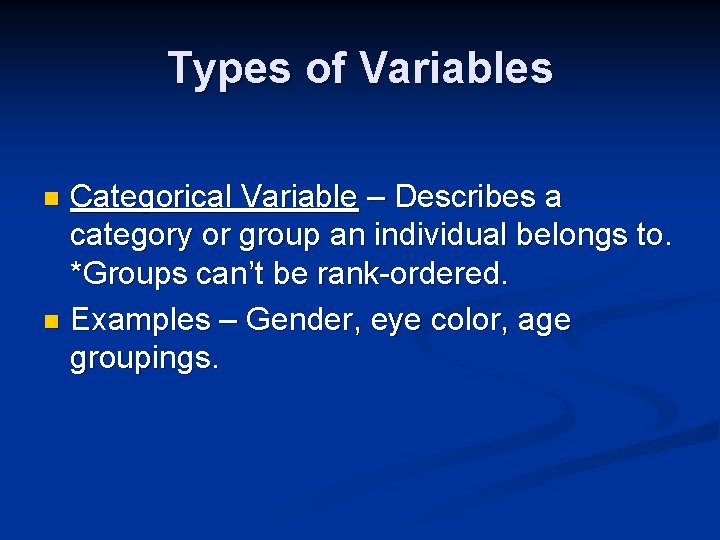 Types of Variables Categorical Variable – Describes a category or group an individual belongs